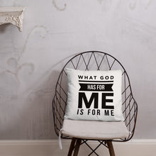 Load image into Gallery viewer, What God Has For Me Pillow
