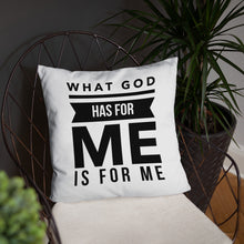 Load image into Gallery viewer, What God Has For Me Pillow