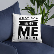 Load image into Gallery viewer, What God Has For Me Pillow