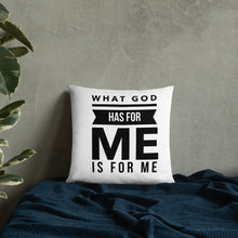 Load image into Gallery viewer, What God Has For Me Pillow