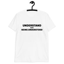 Cargar imagen en el visor de la galería, Understand over Being Understood Short-Sleeve Unisex T-Shirt