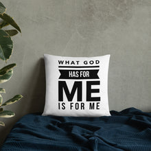 Load image into Gallery viewer, What God Has For Me Pillow
