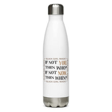 Load image into Gallery viewer, If Not You - Then Who?....Stainless Steel Water Bottle
