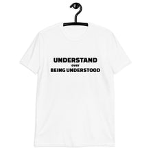 Cargar imagen en el visor de la galería, Understand over Being Understood Short-Sleeve Unisex T-Shirt

